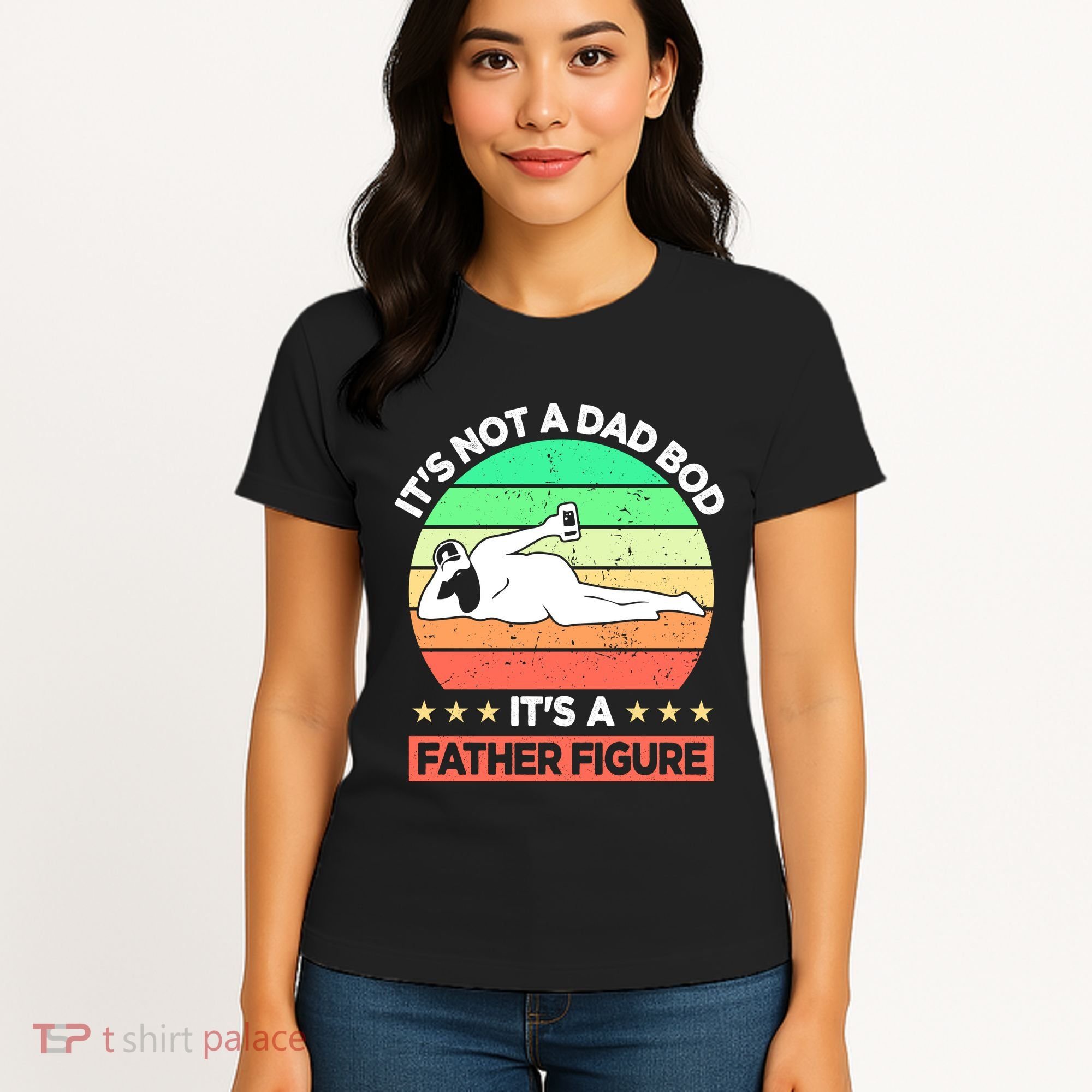 Its Not A Dad Bod Its A Father Figure Funny Beer Sexy Women's T-Shirt
