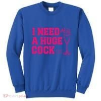 I Need A Huge Cocktail Funny Gag Adult Humor Ing Gift Sweatshirt thumb 0