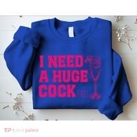 I Need A Huge Cocktail Funny Gag Adult Humor Ing Gift Sweatshirt thumb 2
