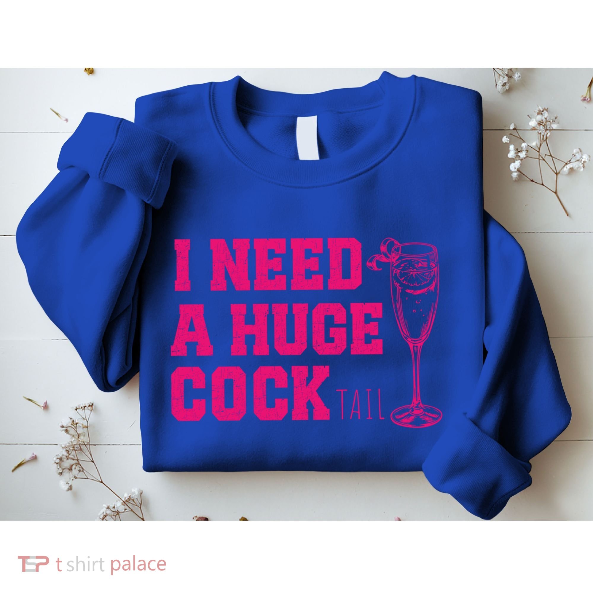 I Need A Huge Cocktail Funny Gag Adult Humor Ing Gift Sweatshirt