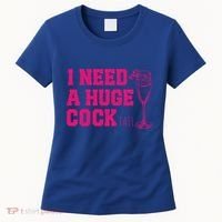 I Need A Huge Cocktail Funny Gag Adult Humor Ing Gift Women's T-Shirt thumb 0