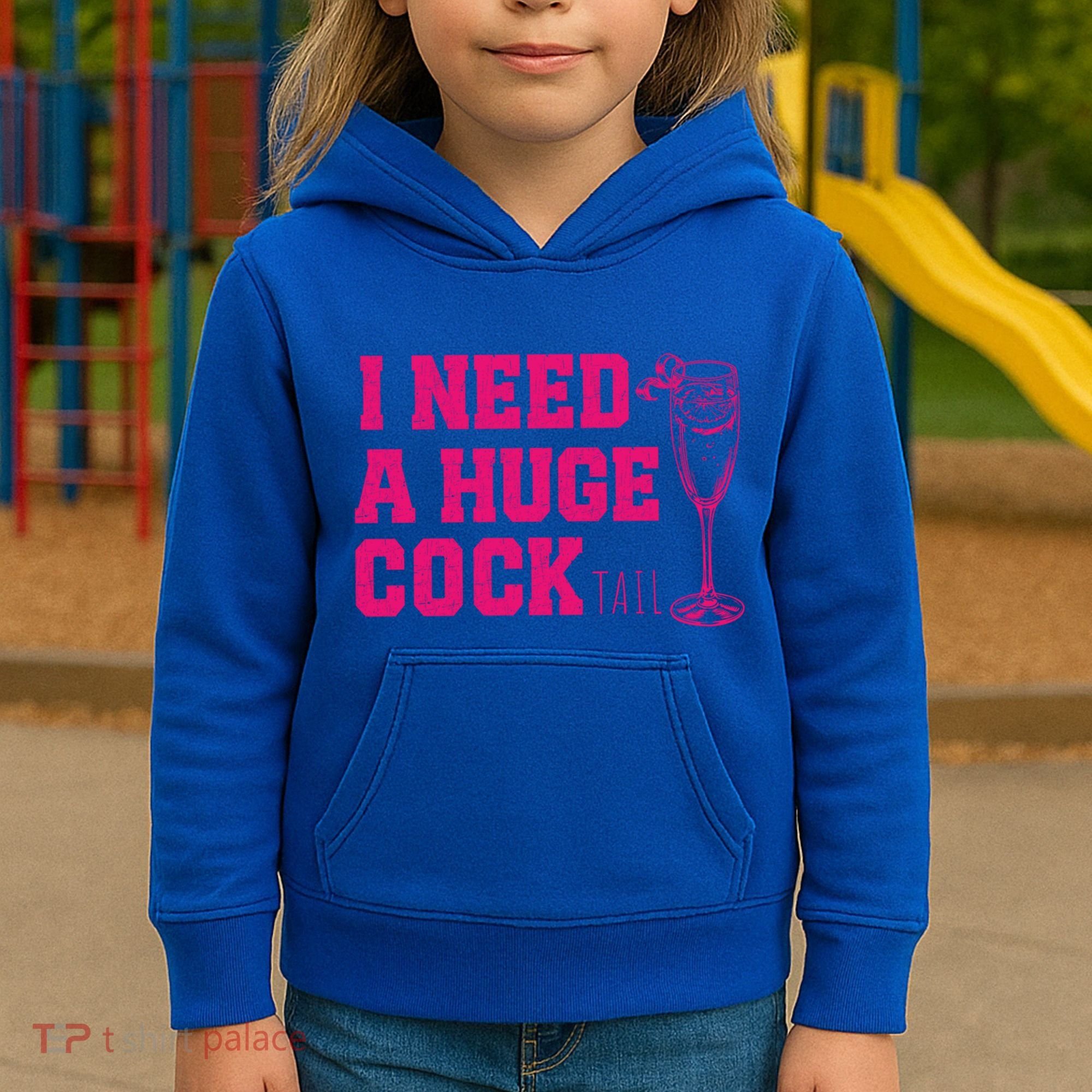 I Need A Huge Cocktail Funny Gag Adult Humor Ing Gift Kids Hoodie