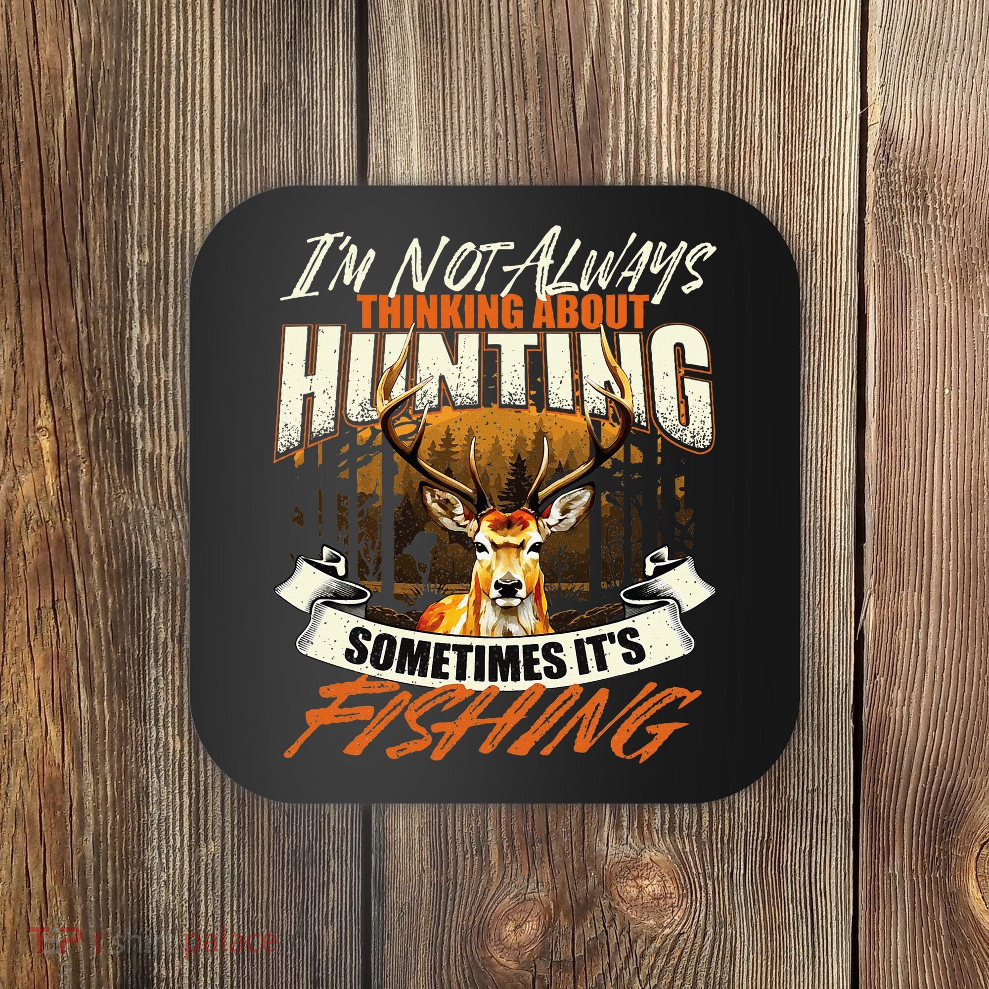 IM Not Always Thinking About Hunting Wildlife Deer Lover Coaster