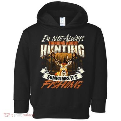 IM Not Always Thinking About Hunting Wildlife Deer Lover Toddler Hoodie
