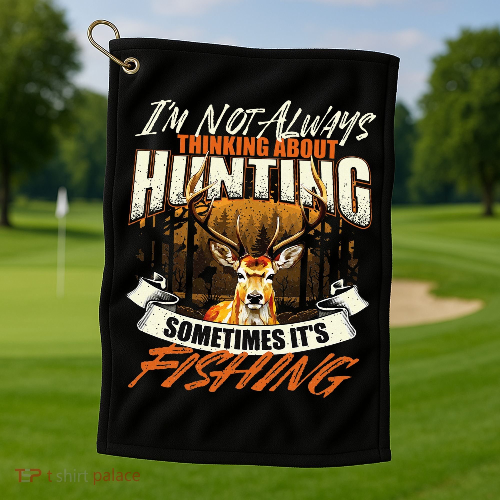 IM Not Always Thinking About Hunting Wildlife Deer Lover Golf Towel