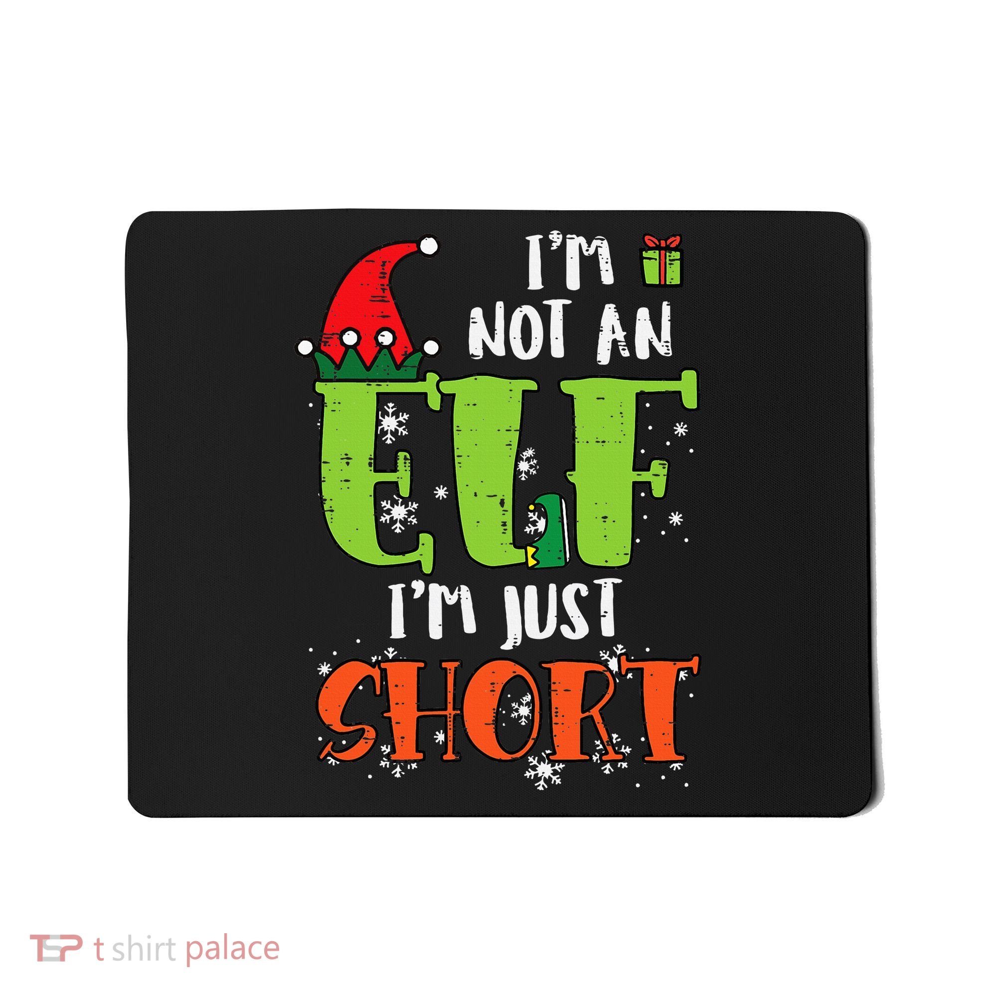 Im Not An Elf Just Short Funny Christmas Xmas Mousepad