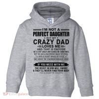 Im Not A Perfect Daughter But My Crazy Dad Loves Me Toddler Hoodie thumb 0
