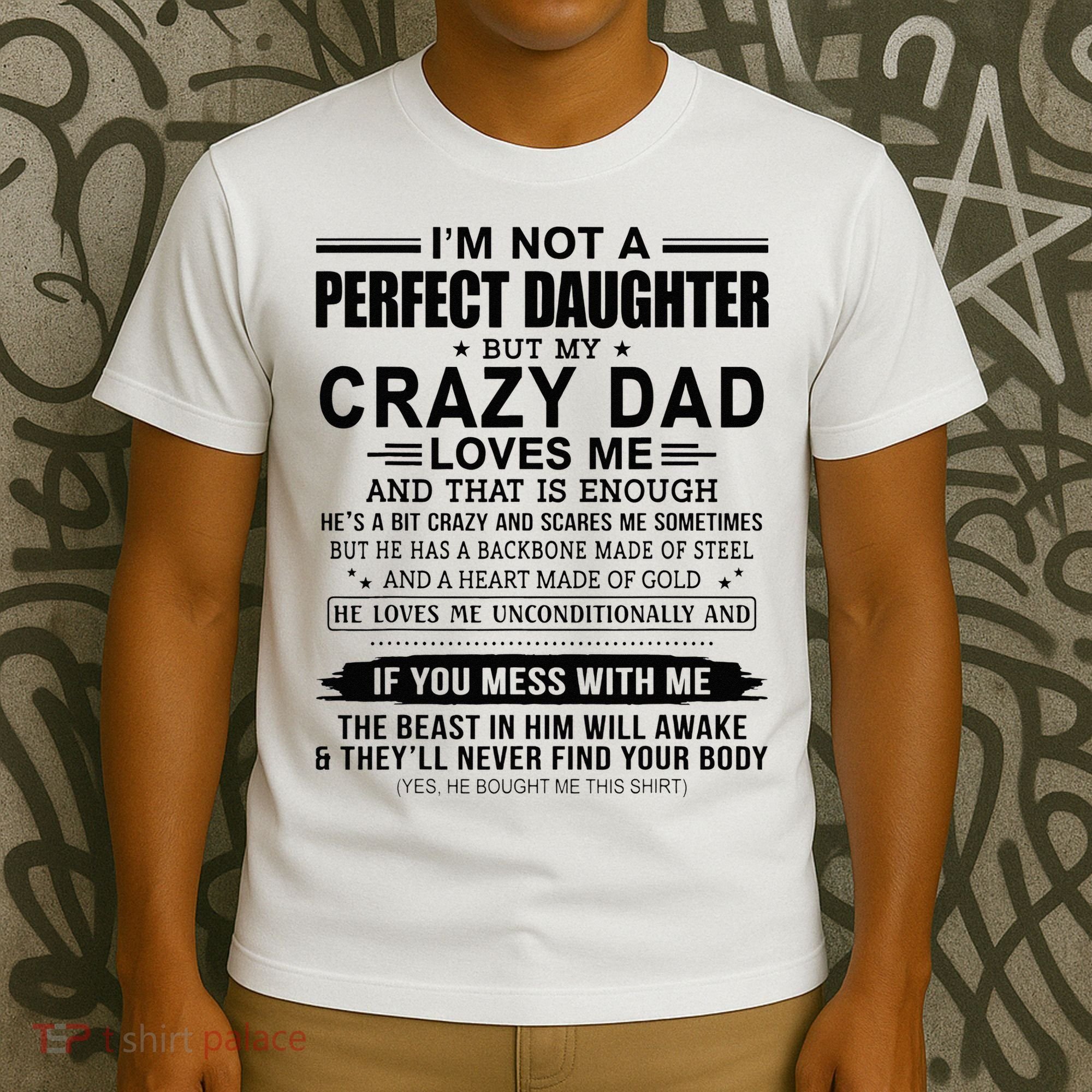 Im Not A Perfect Daughter But My Crazy Dad Loves Me T-Shirt