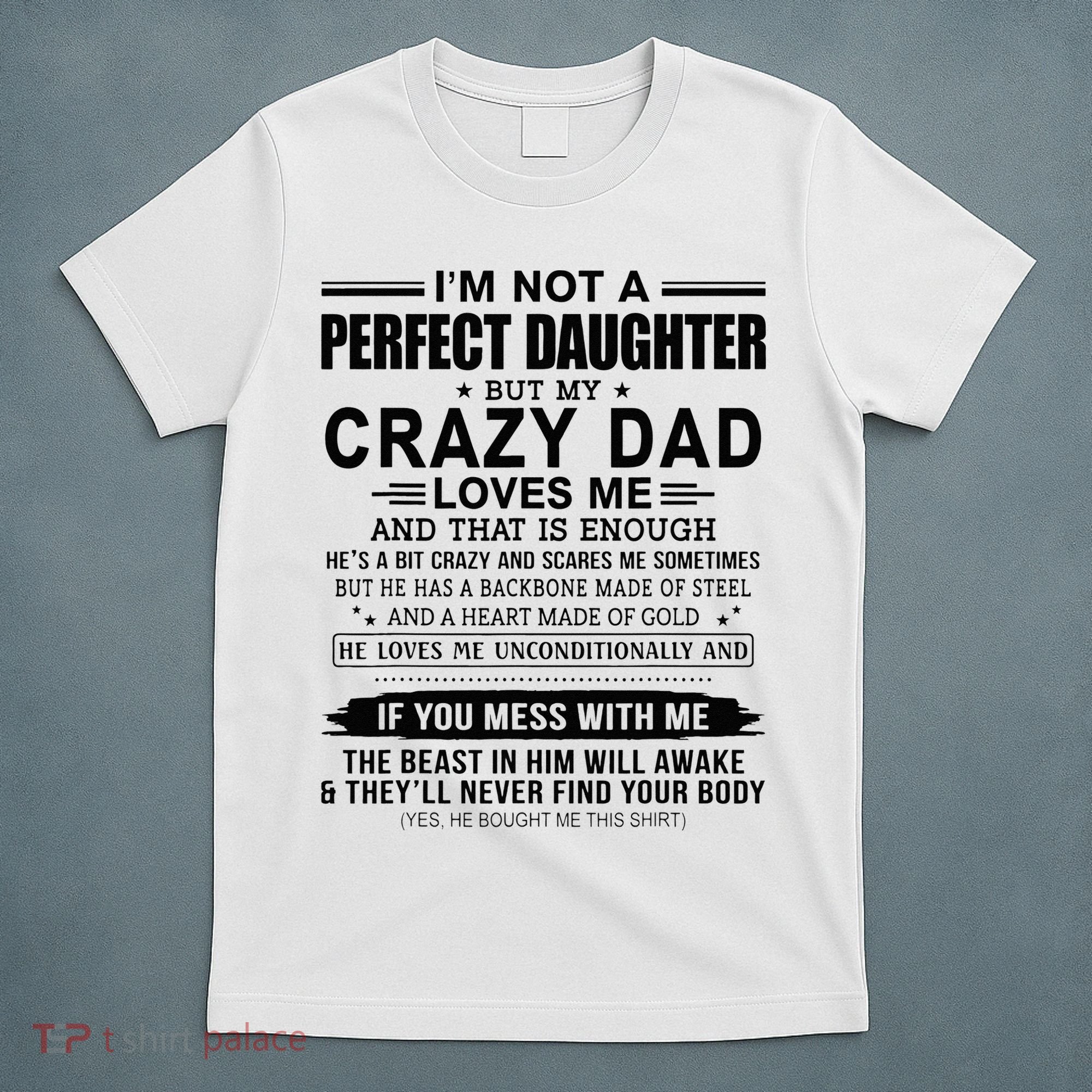 Im Not A Perfect Daughter But My Crazy Dad Loves Me T-Shirt