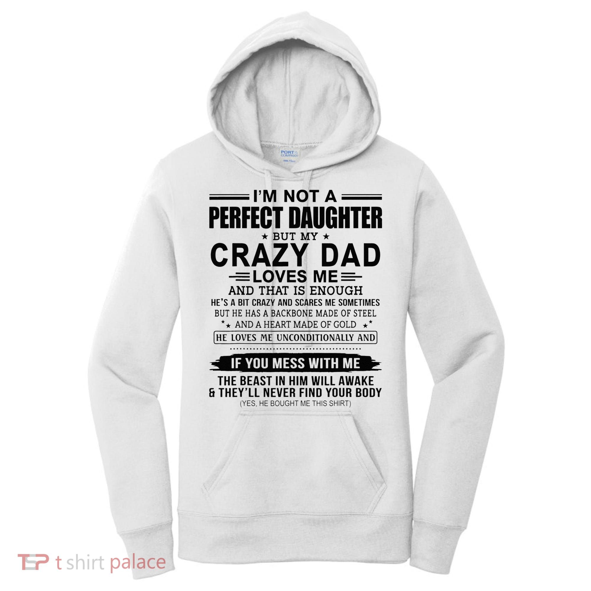 Im Not A Perfect Daughter But My Crazy Dad Loves Me Women's Hoodie