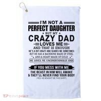 Im Not A Perfect Daughter But My Crazy Dad Loves Me Golf Towel thumb 0