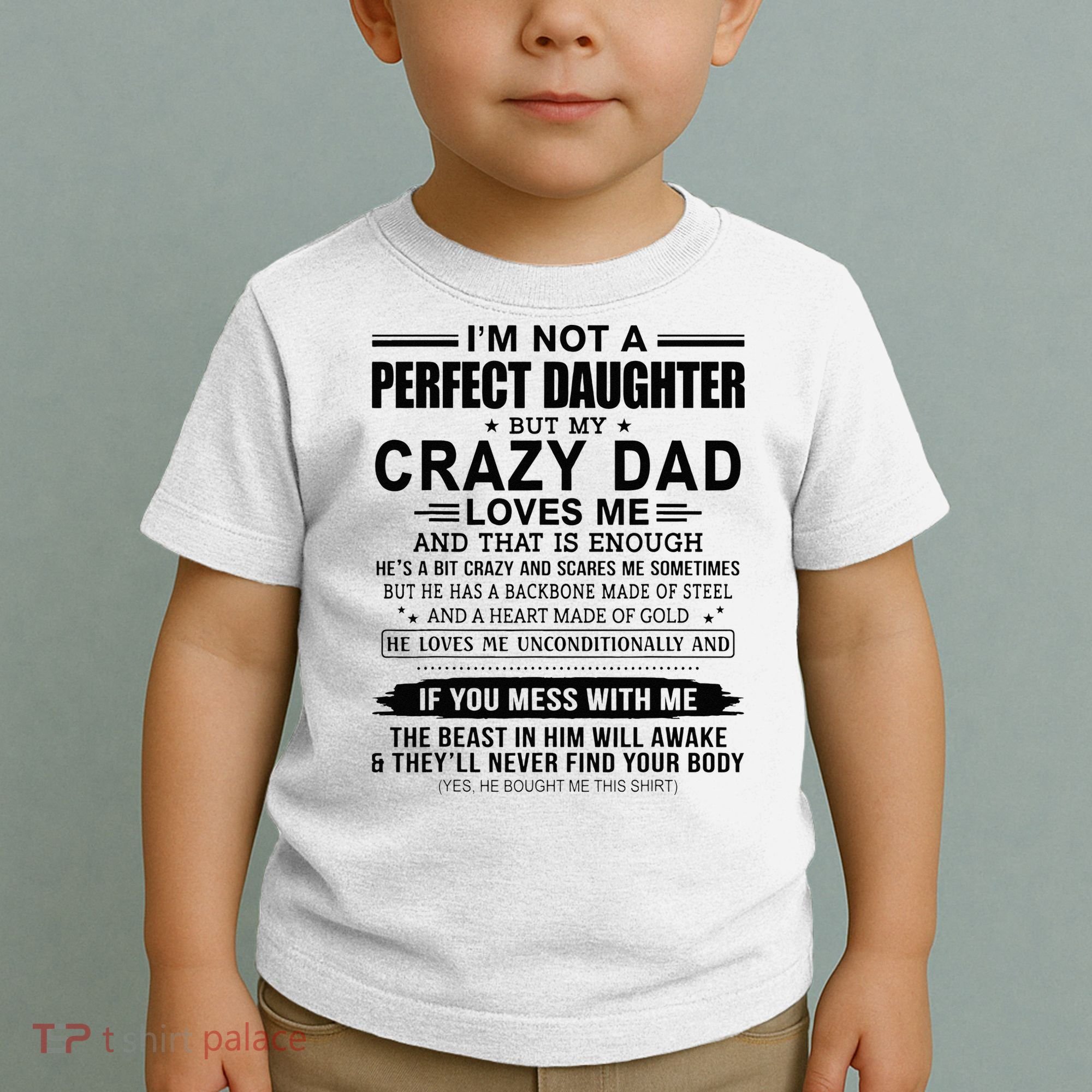 Im Not A Perfect Daughter But My Crazy Dad Loves Me Toddler T-Shirt
