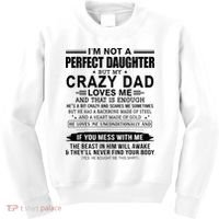 Im Not A Perfect Daughter But My Crazy Dad Loves Me Kids Sweatshirt thumb 0