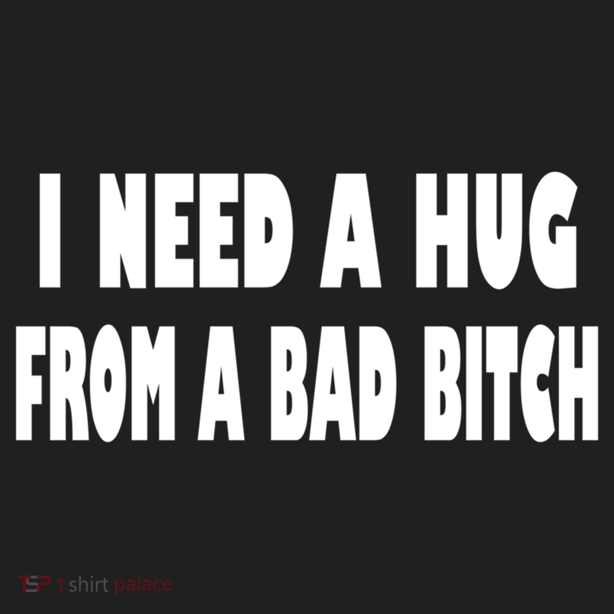 I Need A Hug From A Bad B Women's Sweatshirt