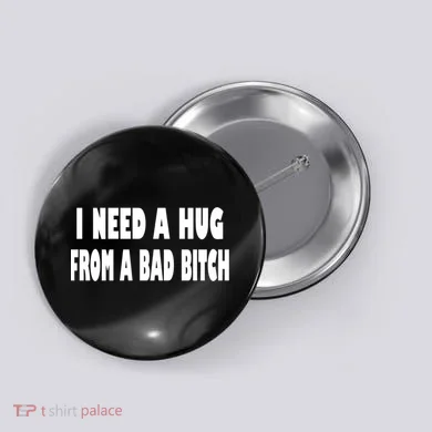 I Need A Hug From A Bad B Button