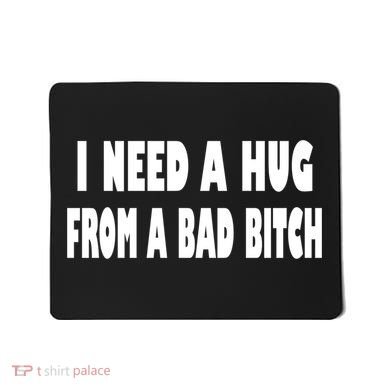 I Need A Hug From A Bad B Mousepad