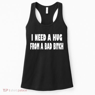 I Need A Hug From A Bad B Women's Tank Top