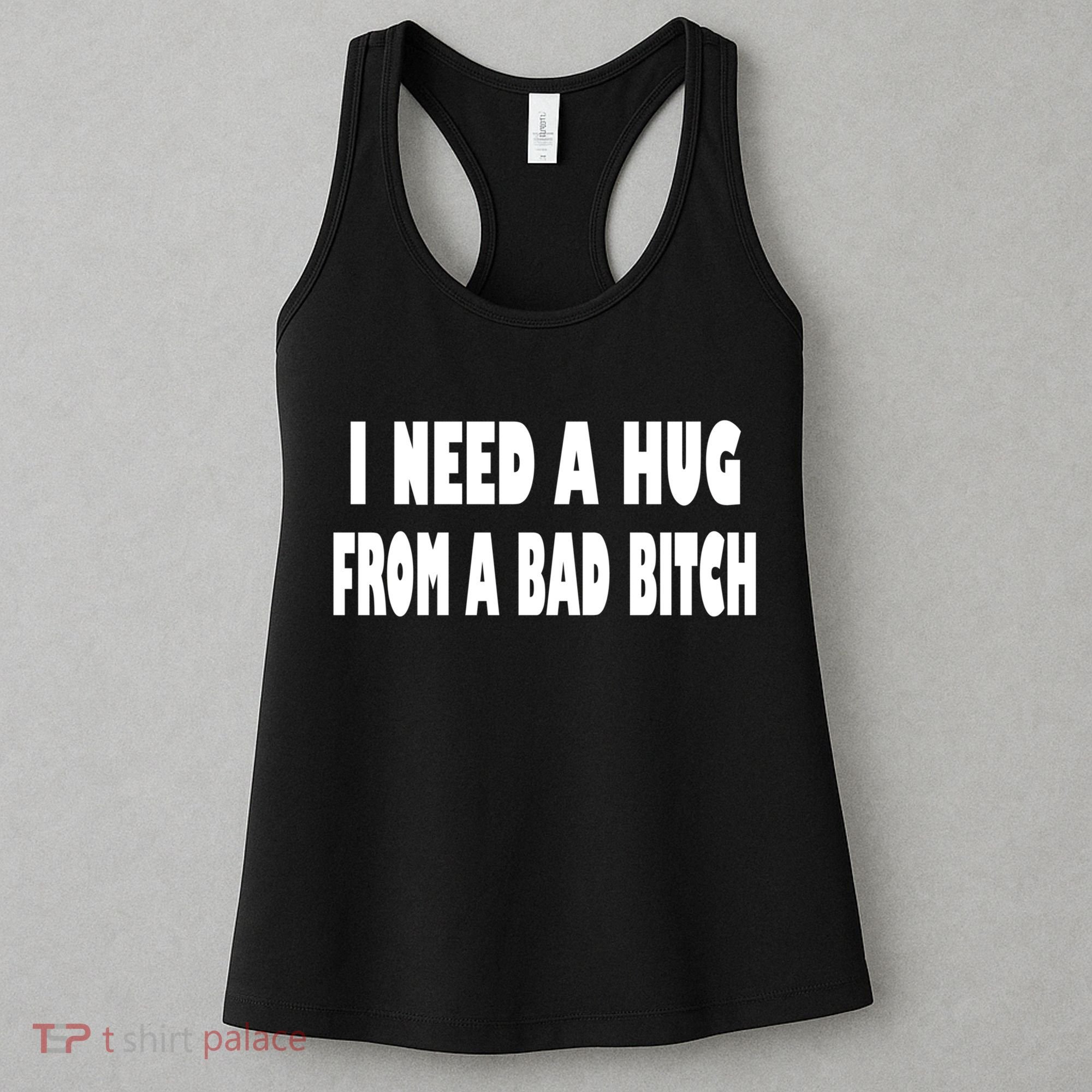 I Need A Hug From A Bad B Women's Tank Top
