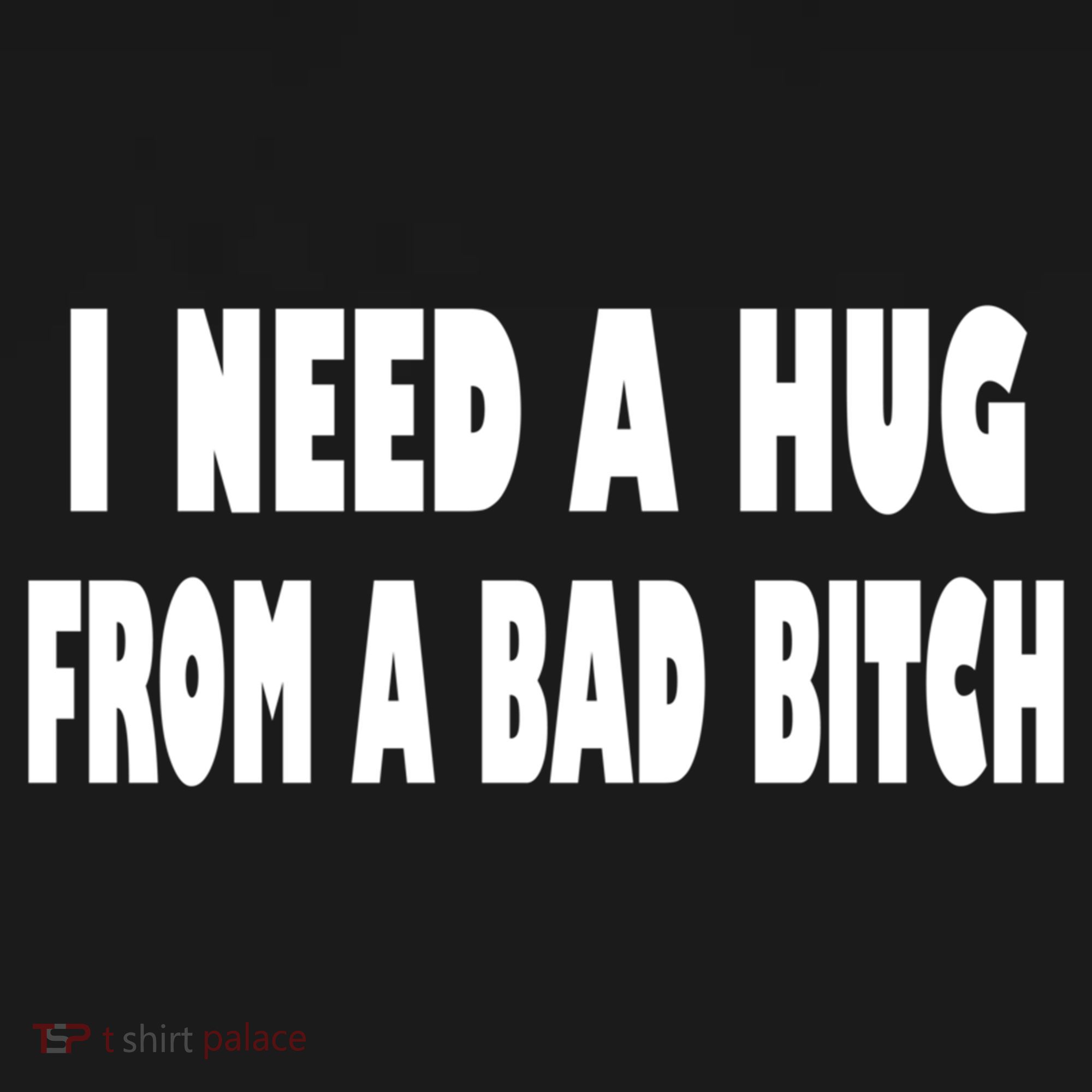 I Need A Hug From A Bad B Tank Top