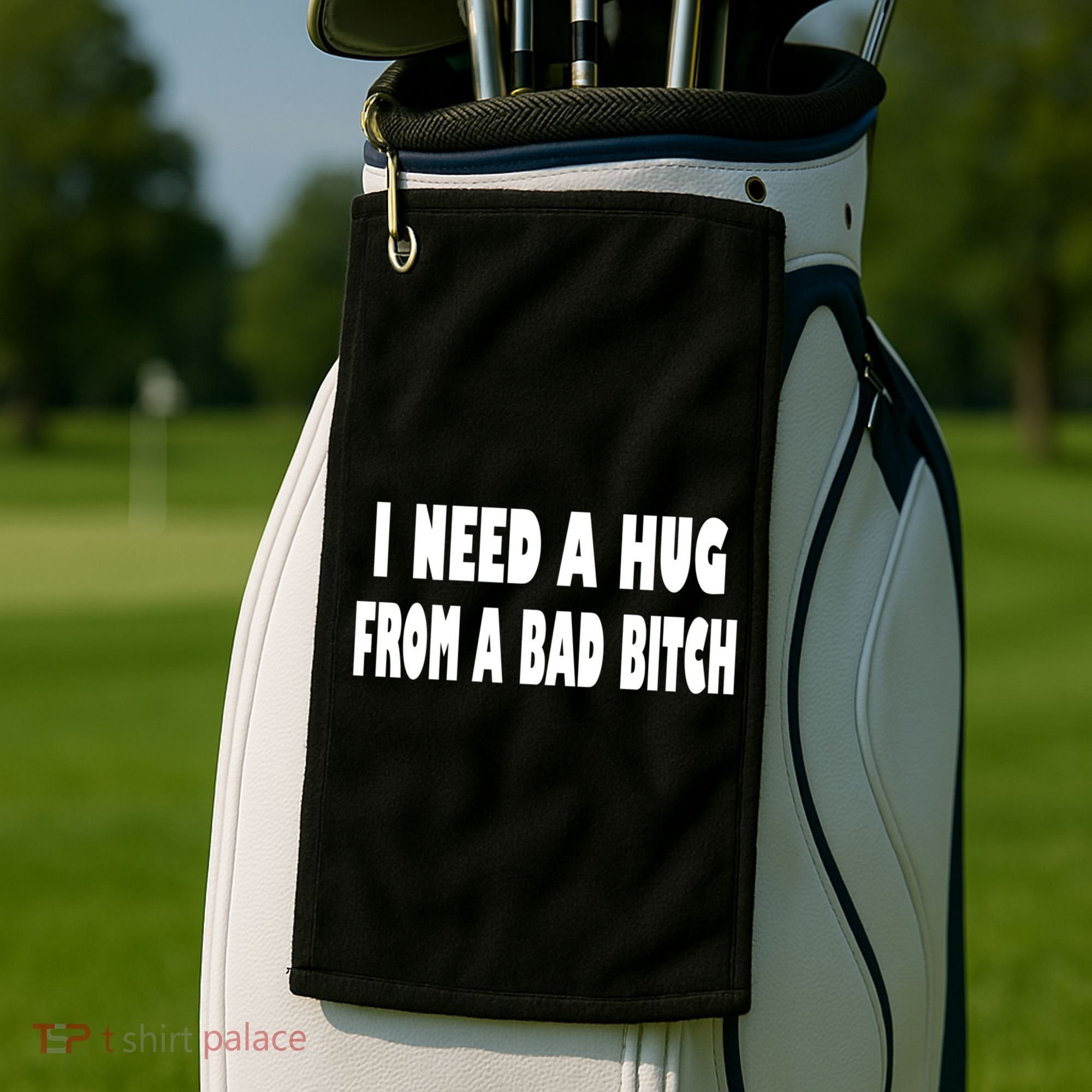I Need A Hug From A Bad B Golf Towel