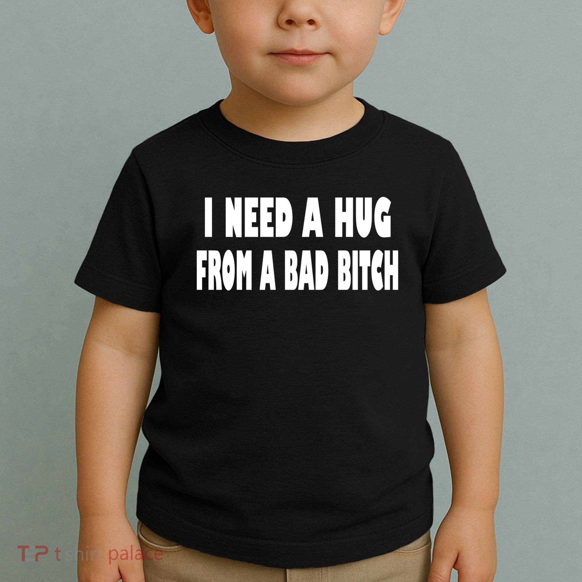 I Need A Hug From A Bad B Toddler T-Shirt