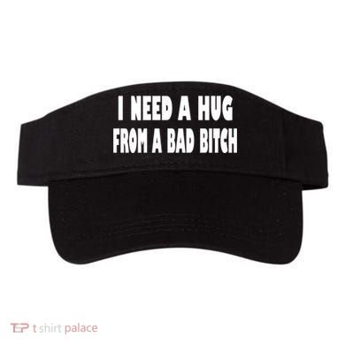 I Need A Hug From A Bad B Visor
