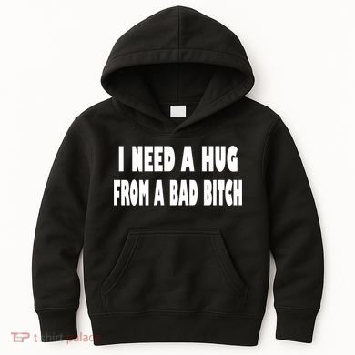 I Need A Hug From A Bad B Kids Hoodie