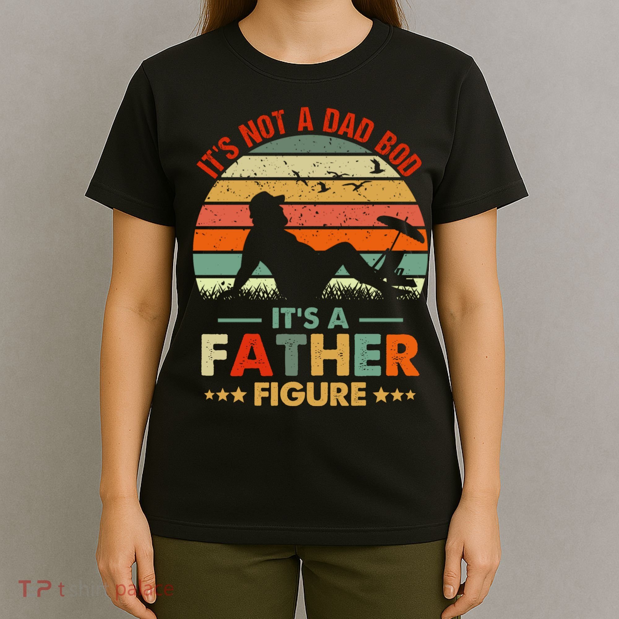 It's Not A Dad Bod It's A Father Figure Funny Vintage Sunset T-Shirt