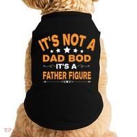 Its Not A Dad Bod Its A Father Figure Doggie Tank thumb 0