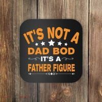 Its Not A Dad Bod Its A Father Figure Coaster thumb 0