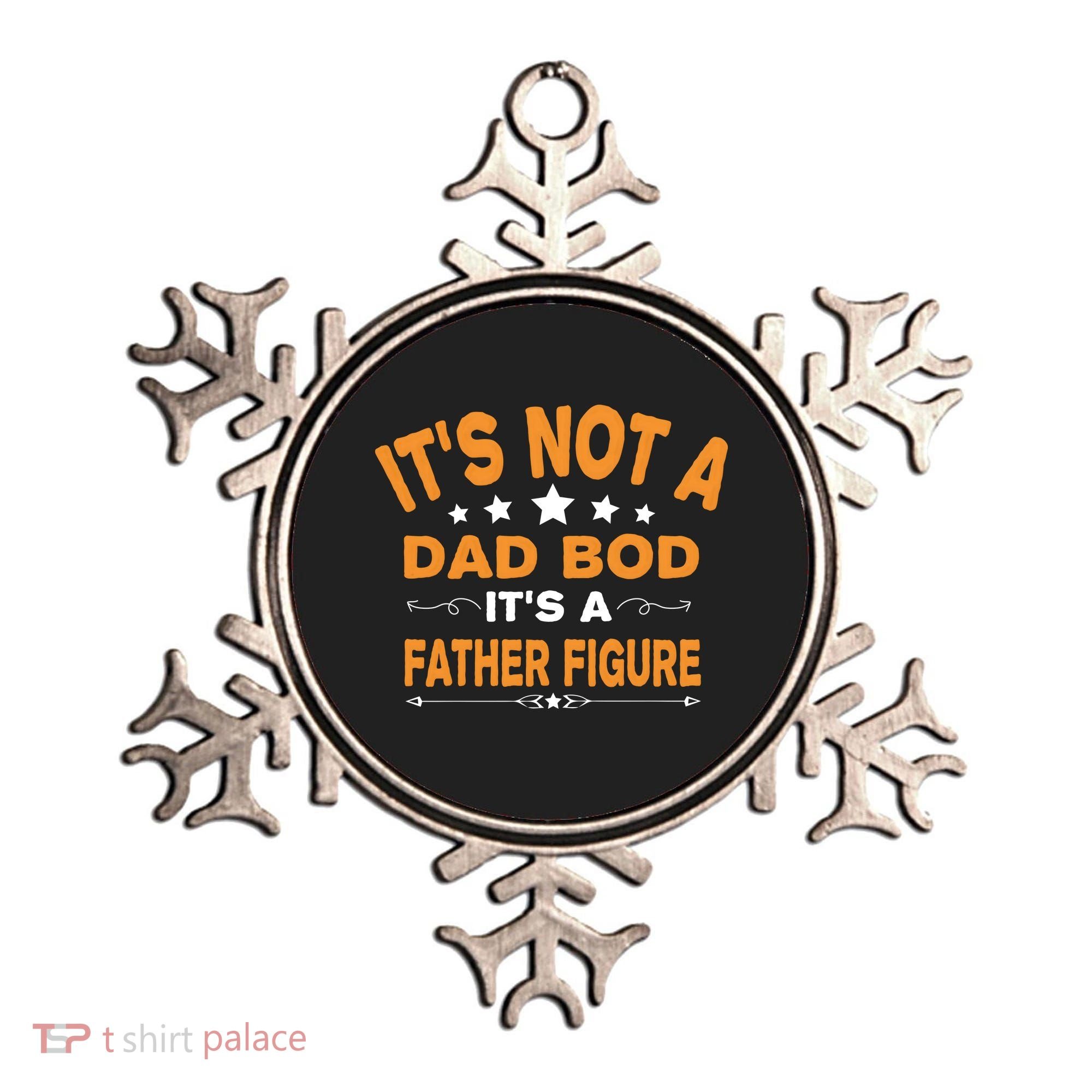 Its Not A Dad Bod Its A Father Figure Ornament