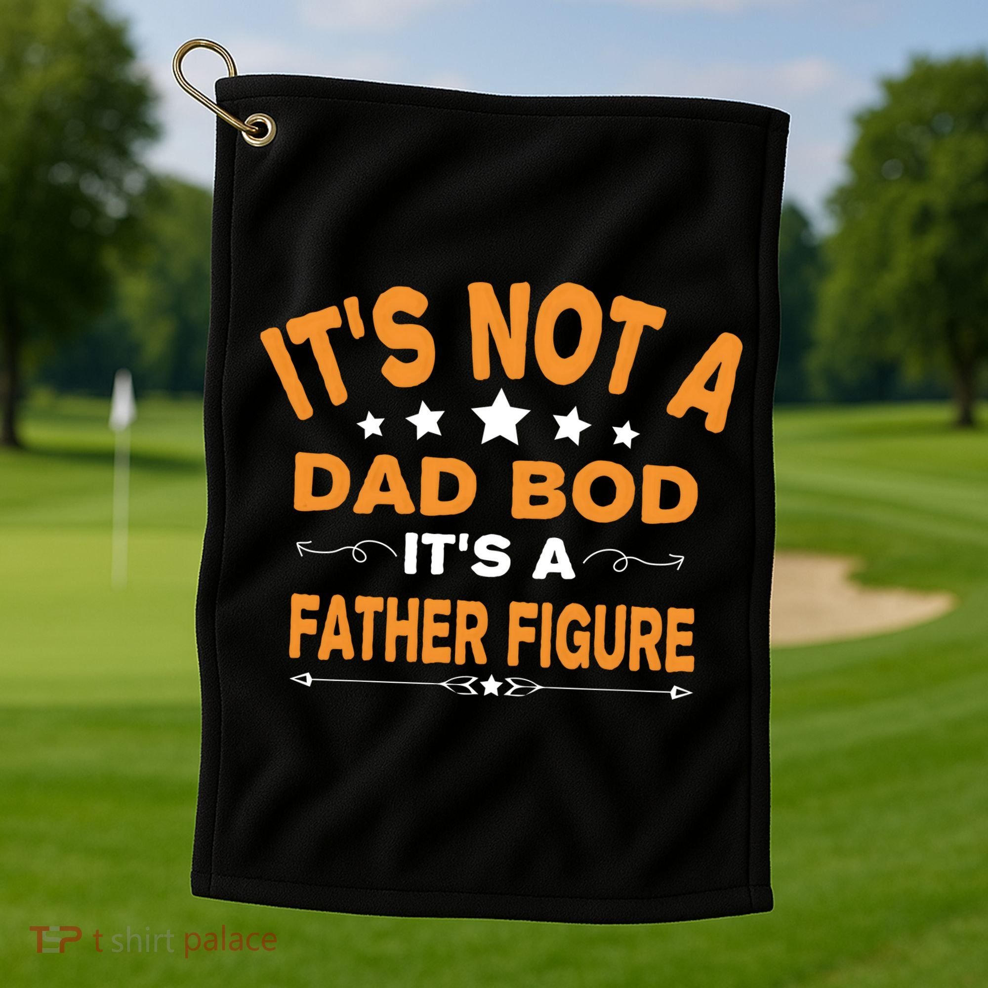 Its Not A Dad Bod Its A Father Figure Golf Towel