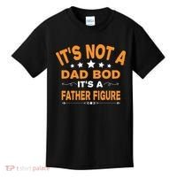 Its Not A Dad Bod Its A Father Figure Kids T-Shirt thumb 0