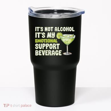 ItS Not Alcohol ItS My Emotional Support Beverage Tumbler