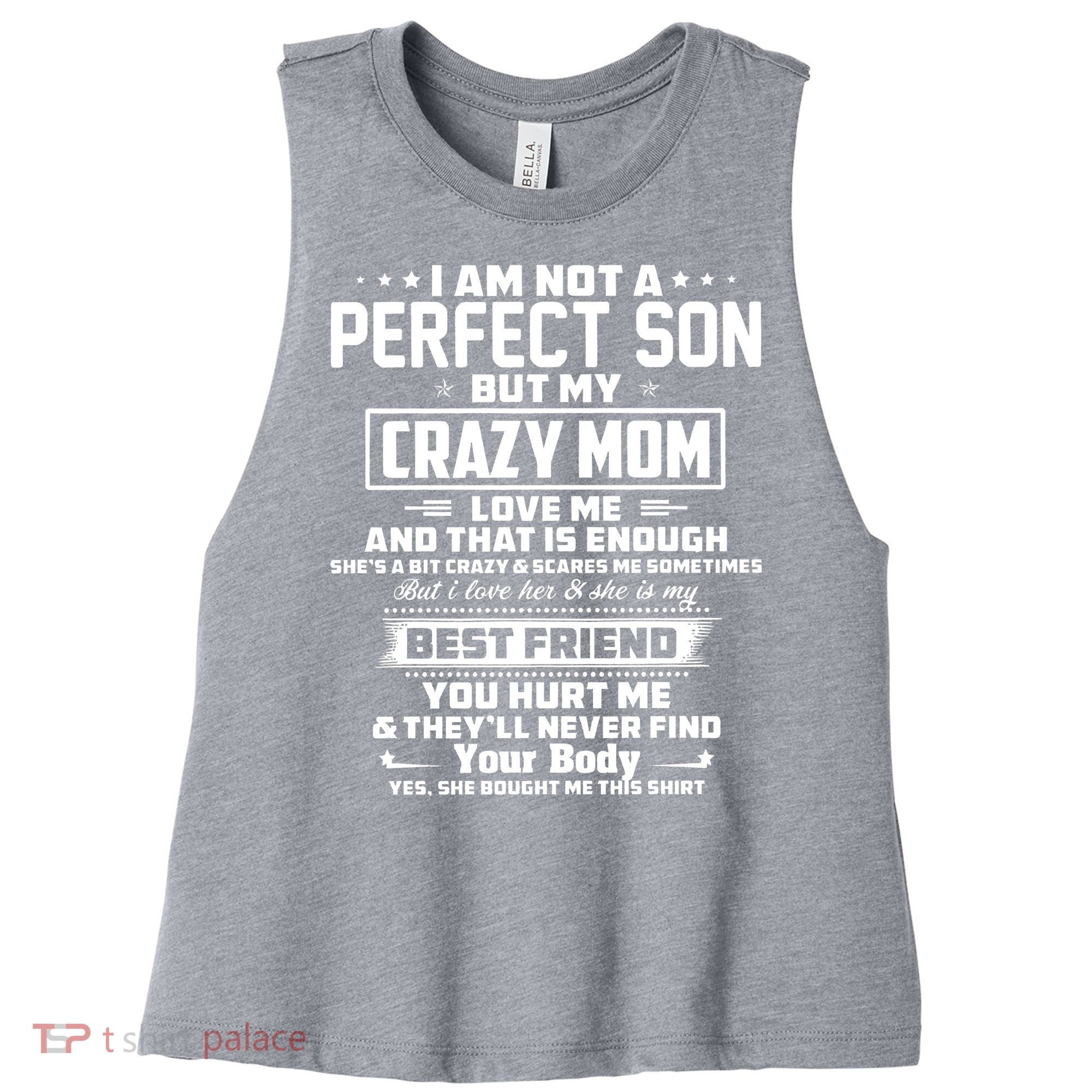 IM Not A Perfect Son But My Crazy Mom Loves Me Women's Racerback Cropped Tank
