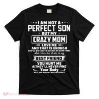 IM Not A Perfect Son But My Crazy Mom Loves Me T-Shirt thumb 0