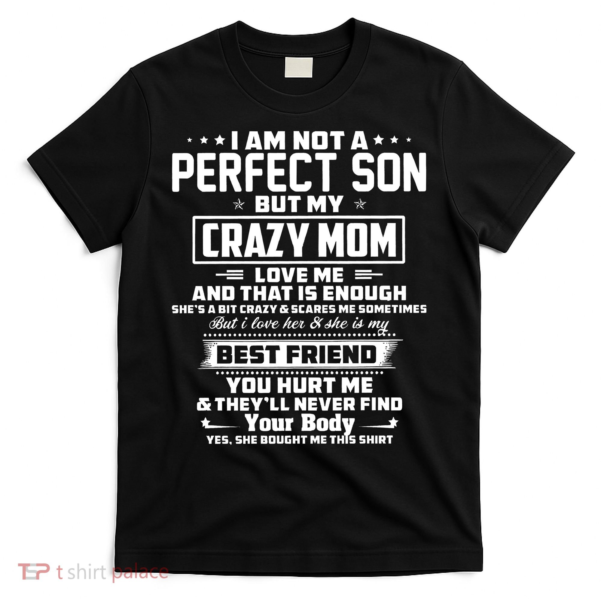 IM Not A Perfect Son But My Crazy Mom Loves Me T-Shirt