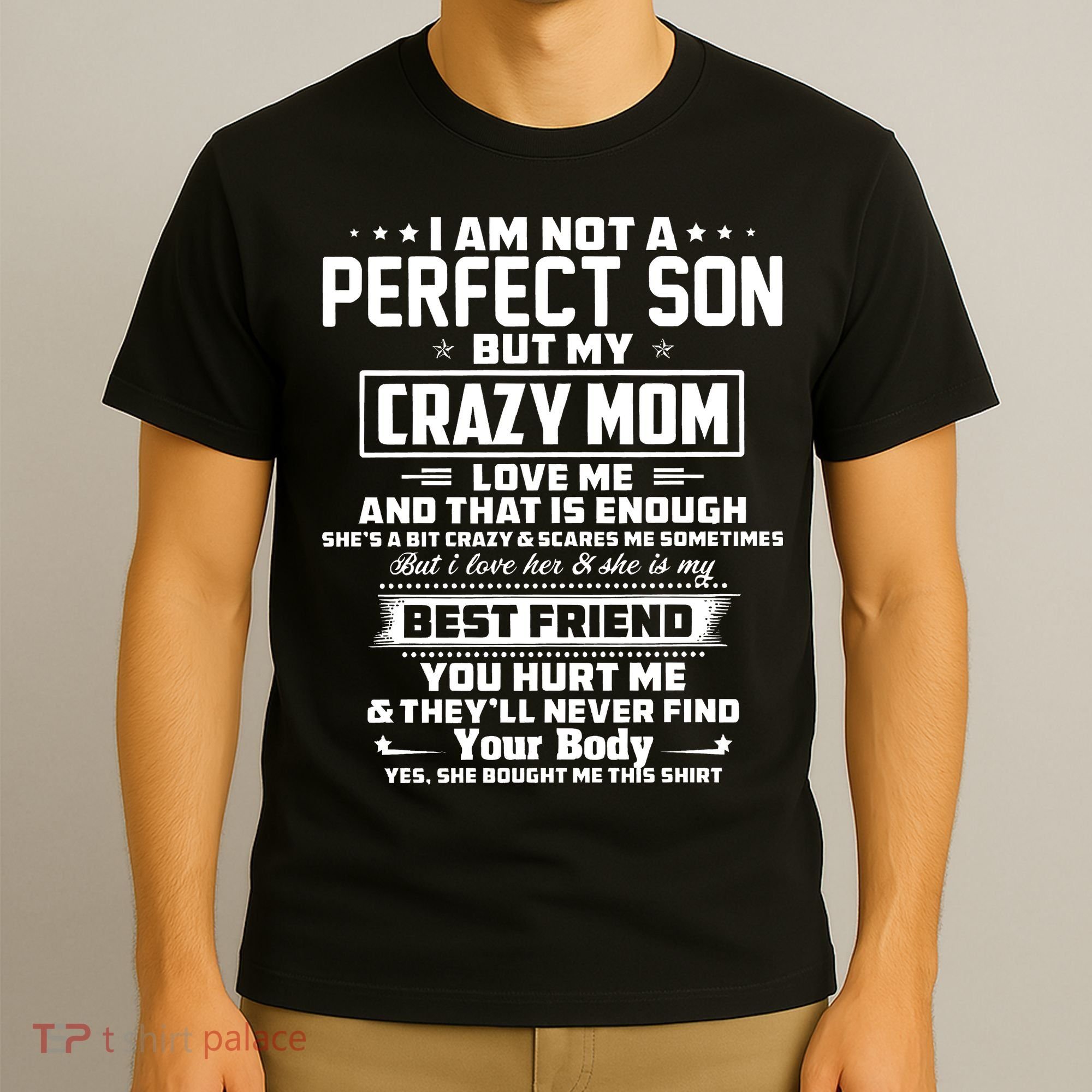 IM Not A Perfect Son But My Crazy Mom Loves Me T-Shirt