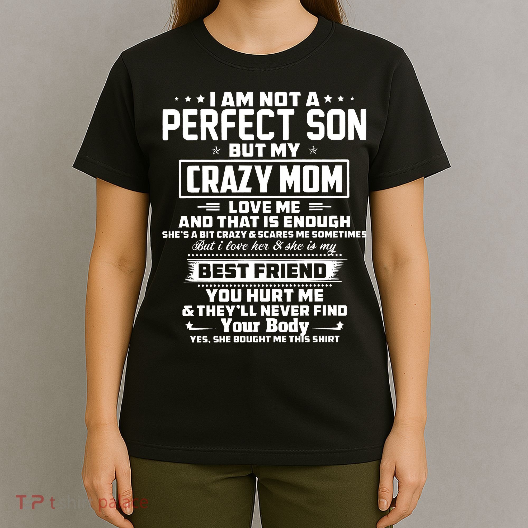 IM Not A Perfect Son But My Crazy Mom Loves Me T-Shirt