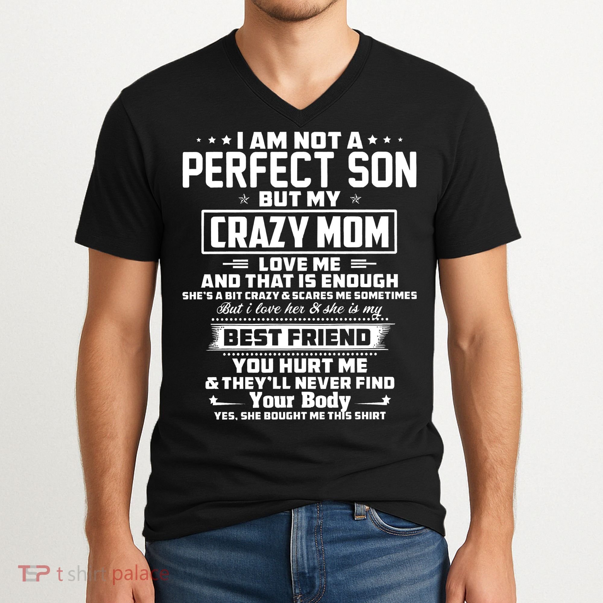 IM Not A Perfect Son But My Crazy Mom Loves Me V-Neck T-Shirt