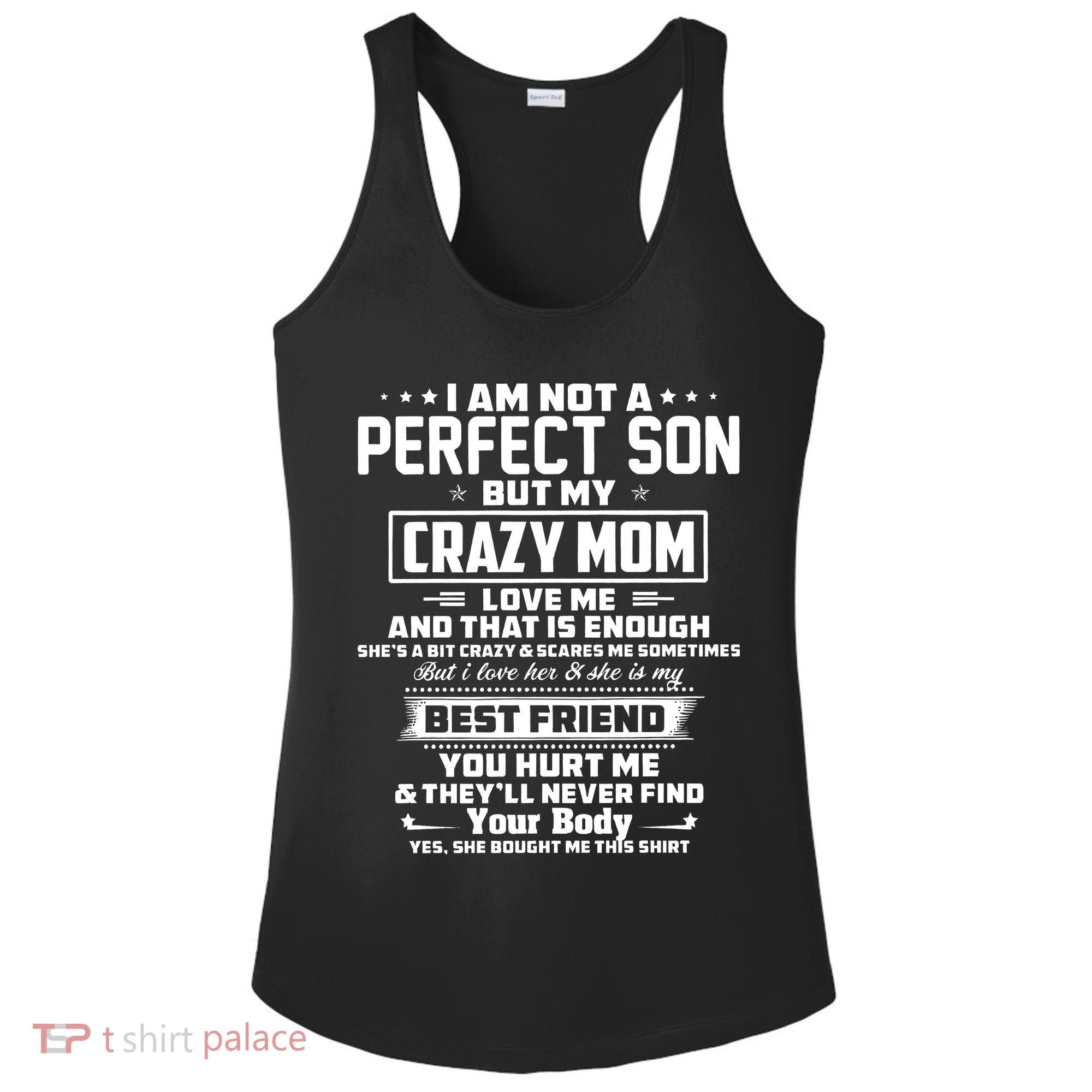IM Not A Perfect Son But My Crazy Mom Loves Me Ladies PosiCharge Competitor Racerback Tank