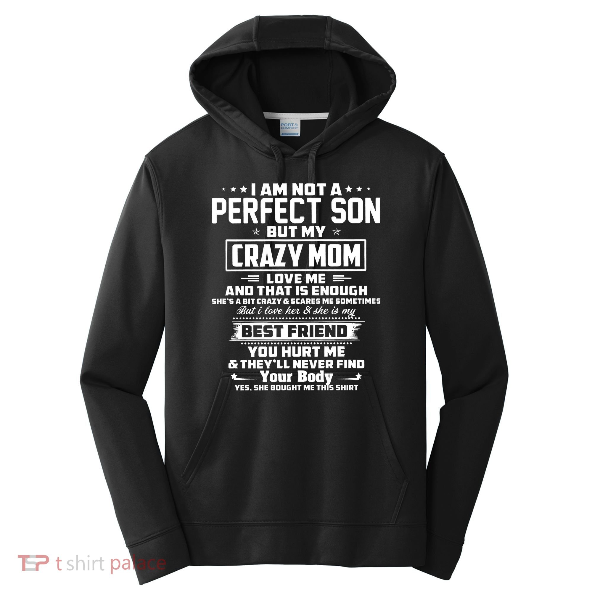 IM Not A Perfect Son But My Crazy Mom Loves Me Performance Fleece Hoodie