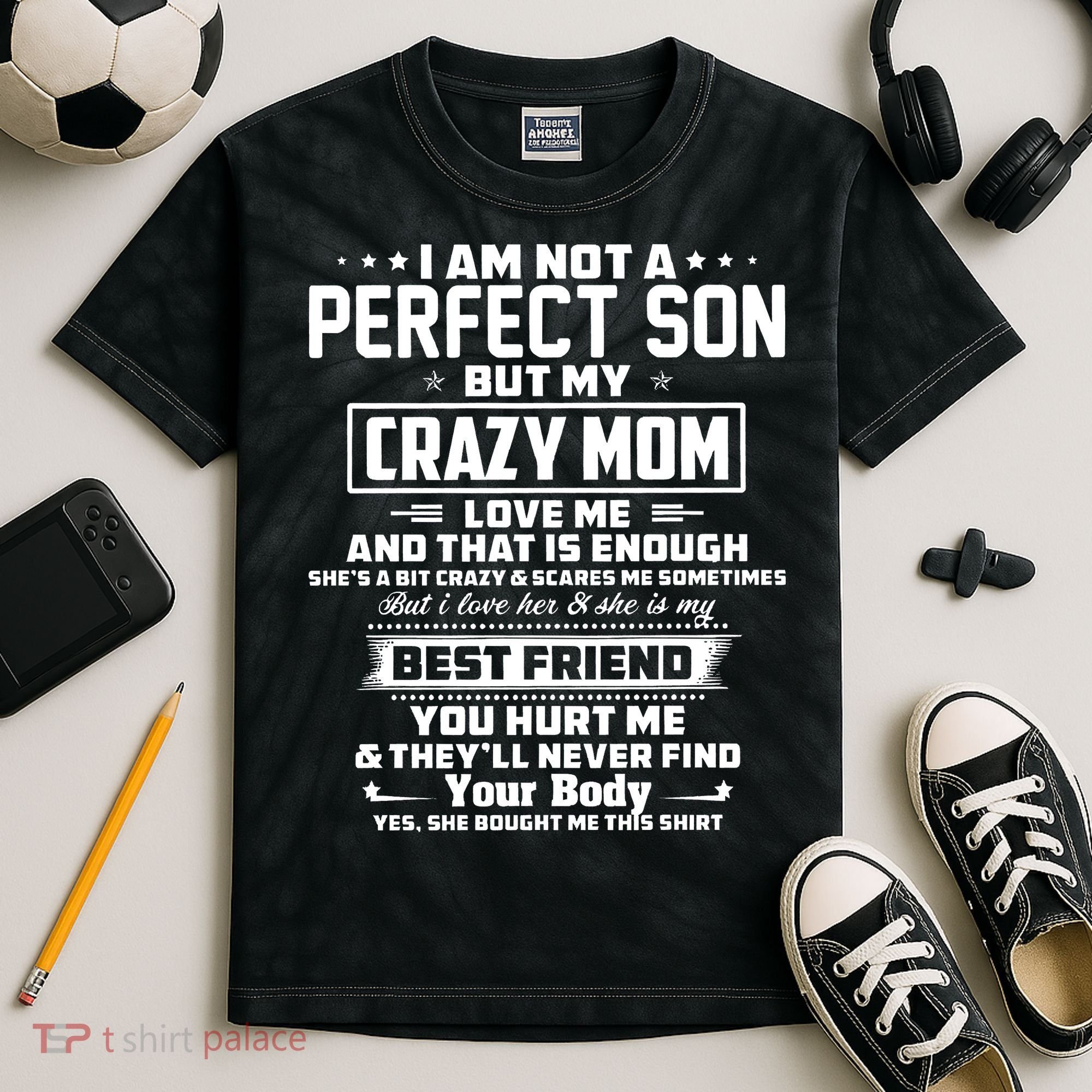 IM Not A Perfect Son But My Crazy Mom Loves Me Kids Tie-Dye T-Shirt
