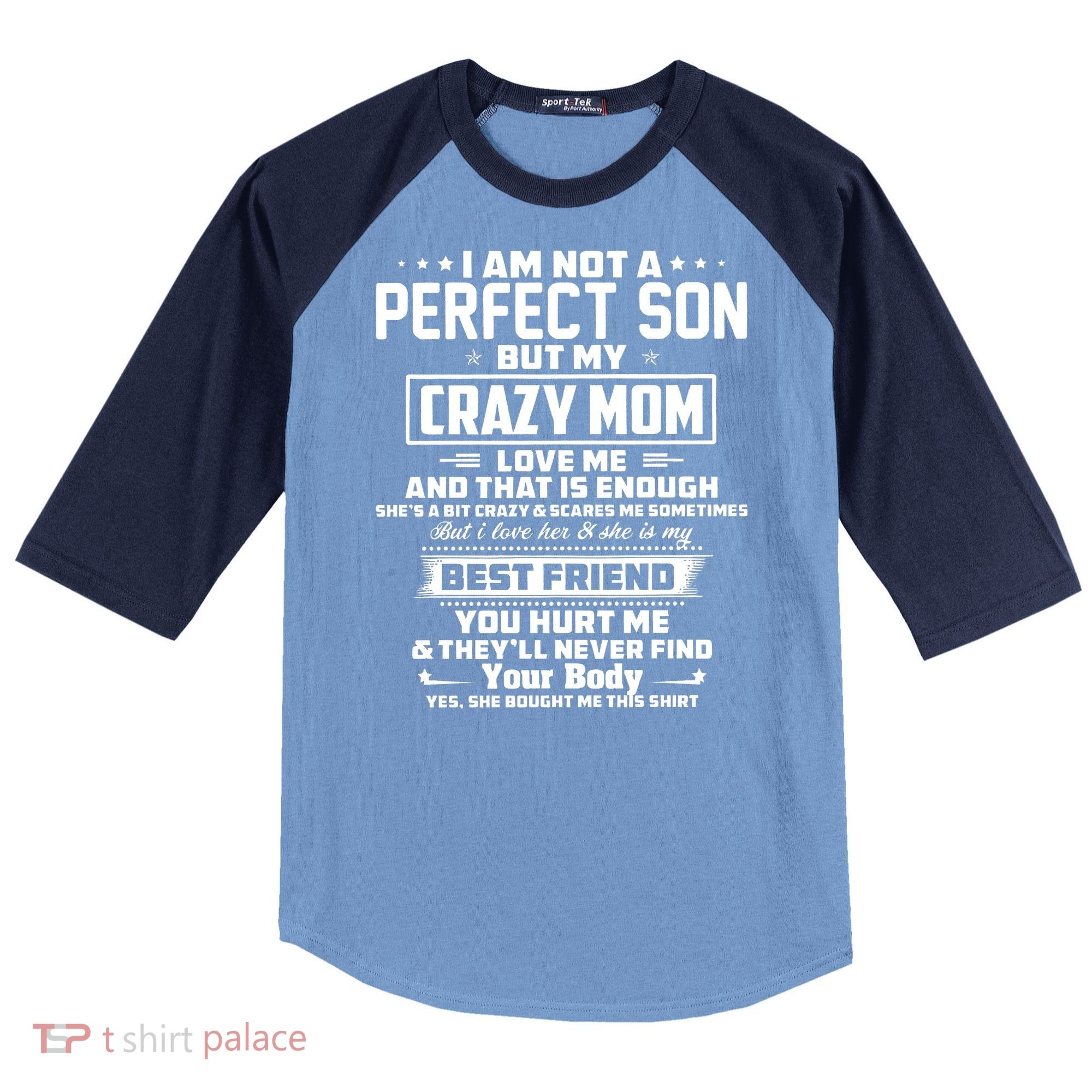 IM Not A Perfect Son But My Crazy Mom Loves Me Raglan Baseball Sleeve Shirt