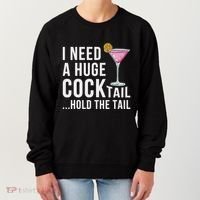 I Need A Huge Cocktail Hold The Tail Humor Women's Sweatshirt thumb 0