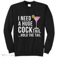 I Need A Huge Cocktail Hold The Tail Humor Sweatshirt thumb 0