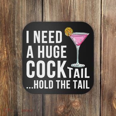 I Need A Huge Cocktail Hold The Tail Humor Coaster