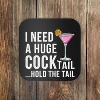 I Need A Huge Cocktail Hold The Tail Humor Coaster thumb 0