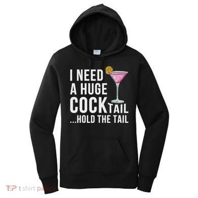 I Need A Huge Cocktail Hold The Tail Humor Women's Hoodie