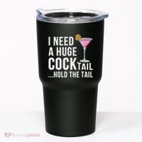 I Need A Huge Cocktail Hold The Tail Humor Tumbler thumb 0